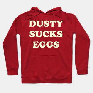 Dusty Sucks Eggs Hoodie